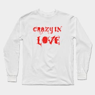 Crazy in  Love Long Sleeve T-Shirt